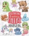 Drawing Fantasy Chibi : Learn How To Draw Kawaii Unicorns, Mermaids, Dragons, and Other Mythical, Magical Creatures - eBook
