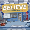 Believe : An Unofficial Coloring Book for Fans of Ted Lasso - Book