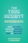 The Teen Anxiety Guidebook : Improve Self-Esteem, Discover New Coping Skills, and Relieve Social Anxiety, Worry, and Panic Attacks - eBook