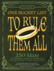 One Bucket List to Rule Them All : 250 Ideas for Tolkien Fans to Celebrate Their Favorite Books, TV Shows, Movies, and More - eBook