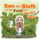 Sam The Sloth And The Poop That Wouldn't Come - Book