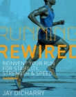 Running Rewired : Reinvent Your Run for Stability, Strength, and Speed, 2nd Edition (Revised) - Book