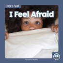 How I Feel: I Feel Afraid - Book