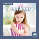 How I Feel: I Feel Angry - Book