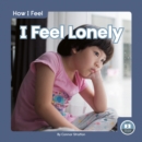 How I Feel: I Feel Lonely - Book