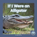 If I Were an Alligator - Book