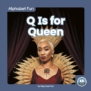Alphabet Fun: Q is for Queen - Book