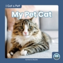 I Got a Pet! My Pet Cat - Book