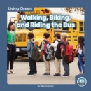Living Green: Walking, Biking and Riding the Bus - Book