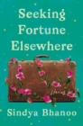Seeking Fortune Elsewhere : Stories - Book