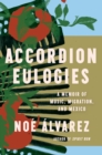 Accordion Eulogies : A Memoir of Music, Migration, and Mexico - Book