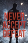 Never Accept Defeat - eBook