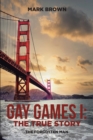 Gay Games I: the True Story : The Forgotten Man - eBook