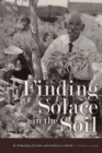 Finding Solace in the Soil : An Archaeology of Gardens and Gardeners at Amache - eBook
