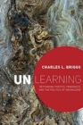 Unlearning : Rethinking Poetics, Pandemics, and the Politics of Knowledge - Book