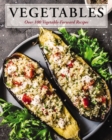 Vegetables : Over 100 Vegetable-Forward Recipes - Book
