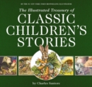 The Illustrated Treasury of Classic Children's Stories : Featuring the artwork of The New York Times Best-selling Illustrator, Charles Santore - Book