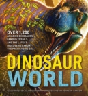 Dinosaur World : Over 1,200 Amazing Dinosaurs, Famous Fossils, and the Latest Discoveries from the Prehistoric Era - Book