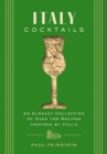 Italy Cocktails : An Elegant Collection of Over 100 Recipes Inspired by Italia - Book