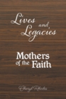 Lives and Legacies : Mothers of the Faith - eBook