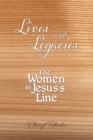 Lives and Legacies : The Women in Jesus's Line - eBook