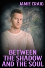 Between the Shadow and the Soul - eBook