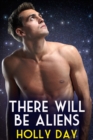 There Will Be Aliens - eBook