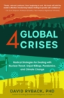 4 Global Crises : Radical Strategies for Dealing with Nuclear Threat, Racial Injustice, Pandemics, and Climate Change - eBook