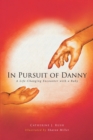 In Pursuit of Danny : A Life-Changing Encounter with a Baby - eBook
