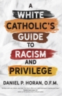 A White Catholic's Guide to Racism and Privilege - eBook