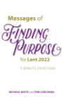 Messages of Finding Purpose for Lent 2022 : 3-Minute Devotions - eBook