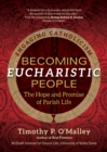 Becoming Eucharistic People : The Hope and Promise of Parish Life - eBook