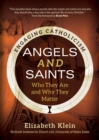 Angels and Saints : Who They Are and Why They Matter - eBook