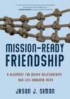 Mission-Ready Friendship : A Blueprint for Deeper Relationships and Life-Changing Faith - eBook