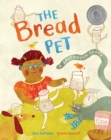 The Bread Pet : A Sourdough Story - Book