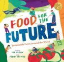 Food for the Future : Sustainable Farms Around the World - Book