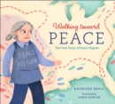 Walking toward Peace : The True Story of a Brave Woman Called Peace Pilgrim - eBook