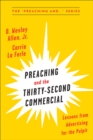 Preaching and the Thirty-Second Commerical : Lessons from Advertising for the Pulpit - eBook