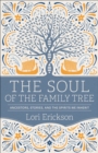 The Soul of the Family Tree : Ancestors, Stories, and the Spirits We Inherit - eBook