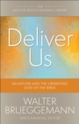 Deliver Us : Salvation and the Liberating God of the Bible - eBook