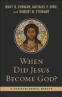 When Did Jesus Become God? : A Christological Debate - eBook