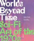 Worlds Beyond Time : Sci-Fi Art of the 1970s - eBook