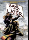 Save It for Later : Promises, Parenthood, and the Urgency of Protest - eBook