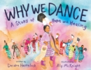 Why We Dance : A Story of Hope and Healing - eBook