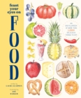 Feast Your Eyes on Food : An Encyclopedia of More than 1,000 Delicious Things to Eat - eBook