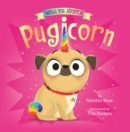 When You Adopt a Pugicorn : (A When You Adopt... Book) - eBook
