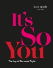 kate spade new york: It's So You : The Joy of Personal Style - eBook