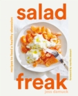 Salad Freak : Recipes to Feed a Healthy Obsession - eBook