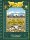Donner Dinner Party: Bigger & Badder Edition (Nathan Hale's Hazardous Tales #3) : A Pioneer Tale - eBook