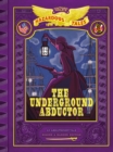 The Underground Abductor: Bigger & Badder Edition (Nathan Hale's Hazardous Tales #5) - eBook